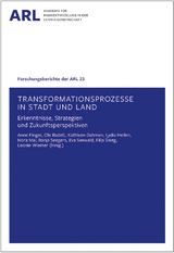 Transformationsprozesse in Stadt und Land – Erkenntnisse, Strategien und Zukunftsperspektiven - 