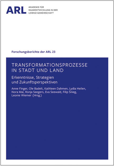 Transformationsprozesse in Stadt und Land – Erkenntnisse, Strategien und Zukunftsperspektiven - 