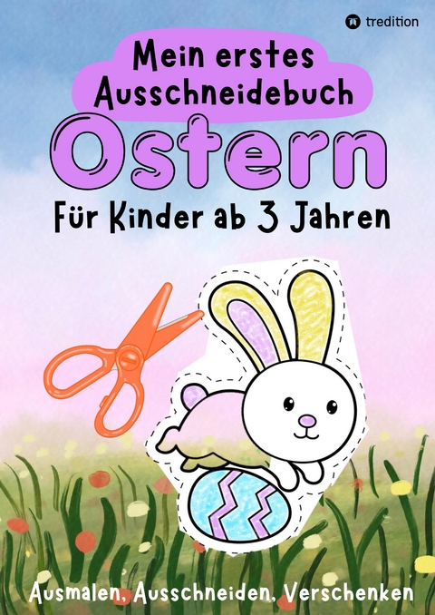 Ostern Ausschneidebuch für Kinder ab 3 Jahre - Osterbilder Ausmalen, Ausschneiden und Verschenken - Einfaches Osterbasteln mit Schere für Kleinkinder - Geschenk Kind 3 Jahre Bastelprojekt - Millie Meik