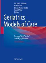 Geriatrics Models of Care - Malone, Michael L.; Boltz, Marie; Macias Tejada, Jonny; White, Heidi