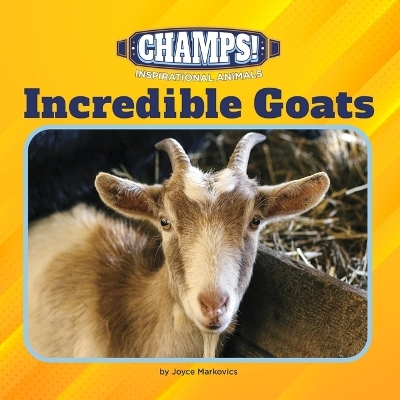 Incredible Goats - Joyce L Markovics