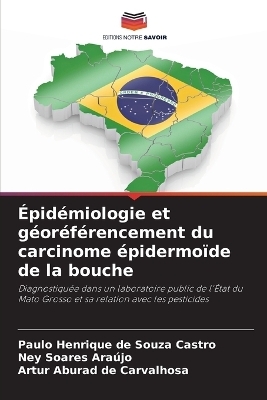 Épidémiologie et géoréférencement du carcinome épidermoïde de la bouche - Paulo Henrique de Souza Castro, Ney Soares Araújo, Artur Aburad de Carvalhosa