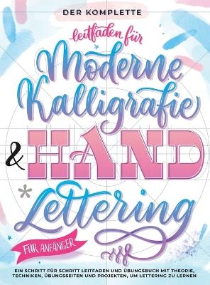 Der Komplette Leitfaden f�r Moderne Kalligrafie & Handlettering f�r Anf�nger - Special Art Entertainment