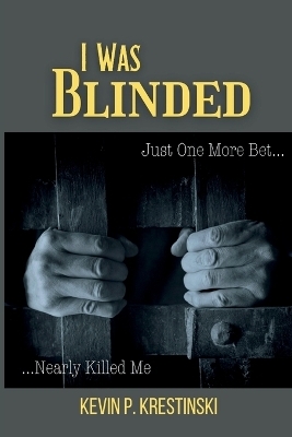 I Was Blinded - Kevin P Krestinski