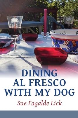 Dining Al Fresco with My Dog - Sue Fagalde Lick