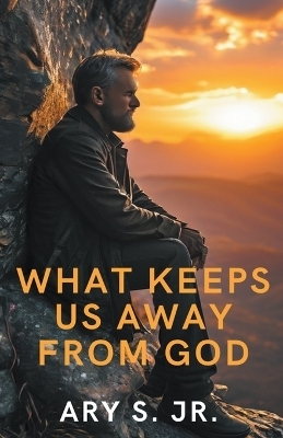 What Keeps Us Away From God - Ary S  Jr