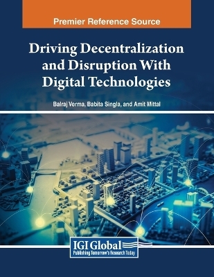 Driving Decentralization and Disruption With Digital Technologies - 