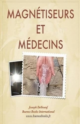 Magnetiseurs Et Medecins - Joseph Delboeuf