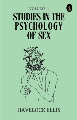 Studies In The Psychology Of Sex Volume - 1 - Havelock Ellis