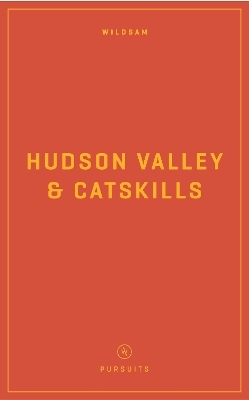 Wildsam Field Guides: Hudson Valley & Catskills - 