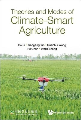 Theories And Modes Of Climate-smart Agriculture - Xiaogang Yin, Quanhui Wang, Bo Li