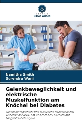 Gelenkbeweglichkeit und elektrische Muskelfunktion am Kn�chel bei Diabetes - Namitha Smith, Surendra Wani