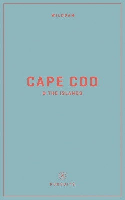 Wildsam Field Guides: Cape Cod & the Islands - 