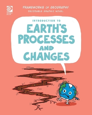 Introduction to Earth's Processes and Changes - Izzi Howell