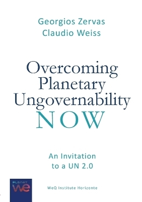 Overcoming Planetary Ungovernability Now - Georgios Zervas, Claudio Weiss