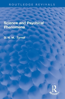 Science and Psychical Phenomena - G. N. M. Tyrrell