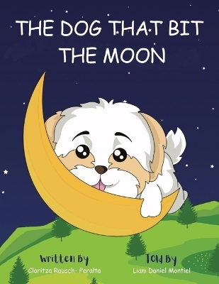 The Dog That Bit The Moon - Claritza Rausch Peralta