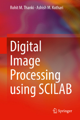 Digital Image Processing using SCILAB - Rohit M. Thanki, Ashish M. Kothari