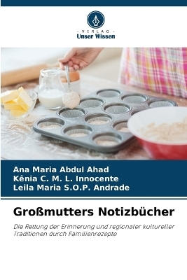 Großmutters Notizbücher - Ana Maria Abdul Ahad, Kênia C M L Innocente, Leila Maria S O P Andrade