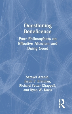 Questioning Beneficence - Samuel Arnold, Jason F. Brennan, Richard Yetter Chappell, Ryan W. Davis