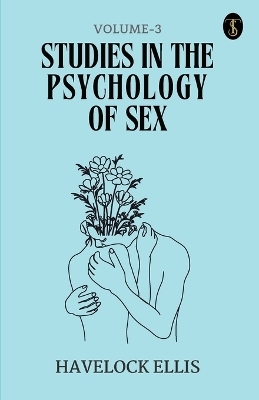 Studies In The Psychology Of Sex Volume - 3 - Havelock Ellis