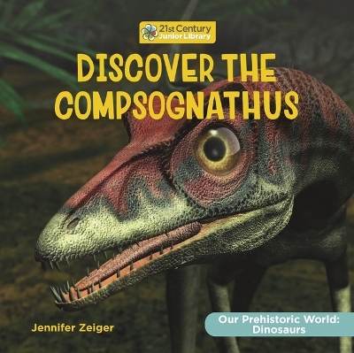 Discover the Compsognathus - Jennifer Zeiger