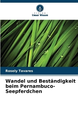 Wandel und Beständigkeit beim Pernambuco-Seepferdchen - Rosely Tavares