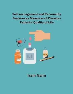 Self-Management and Personality Features as Measures of Diabetes Patients' Quality of Life - Iram Naim