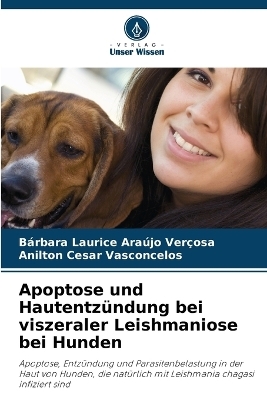 Apoptose und Hautentzündung bei viszeraler Leishmaniose bei Hunden - Bárbara Laurice Araújo Verçosa, Anilton Cesar Vasconcelos