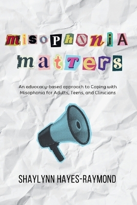 Misophonia Matters - Shaylynn Hayes-Raymond