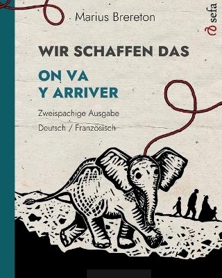 WIR SCHAFFEN DAS - ON VA Y ARRIVER (Deutsch - Franz�sisch) - Marius Brereton