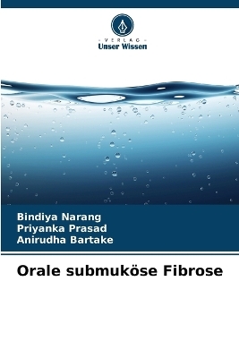 Orale submuk�se Fibrose - Bindiya Narang, Priyanka Prasad, Anirudha Bartake