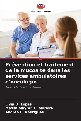 Pr�vention et traitement de la mucosite dans les services ambulatoires d'oncologie - L�via D Lopes, Maysa Mayran C Moreira, Andrea B Rodrigues