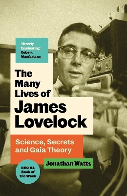 The Many Lives of James Lovelock - Jonathan Watts