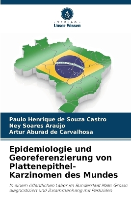 Epidemiologie und Georeferenzierung von Plattenepithel-Karzinomen des Mundes - Paulo Henrique de Souza Castro, Ney Soares Ara�jo, Artur Aburad de Carvalhosa