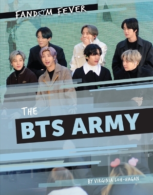 The Bts Army - Virginia Loh-Hagan