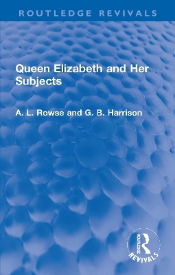 Queen Elizabeth and Her Subjects - A. L. Rowse, G. B. Harrison