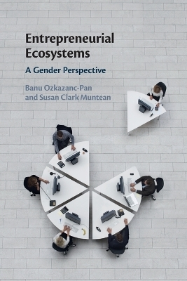 Entrepreneurial Ecosystems - Banu Ozkazanc-Pan, Susan Clark Muntean