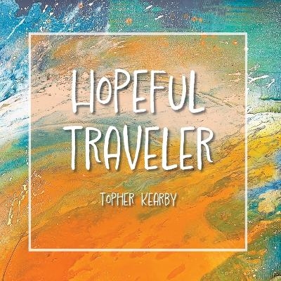 Hopeful Traveler - Topher Kearby