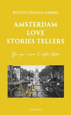 Amsterdam Love Stories Tellers - Raul Gabriel Rostotchi