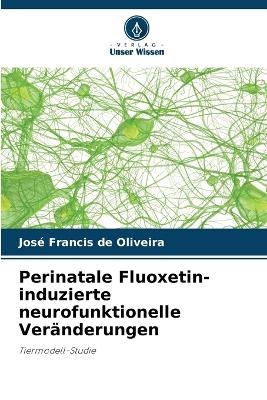 Perinatale Fluoxetin-induzierte neurofunktionelle Ver�nderungen - Jos� Francis de Oliveira