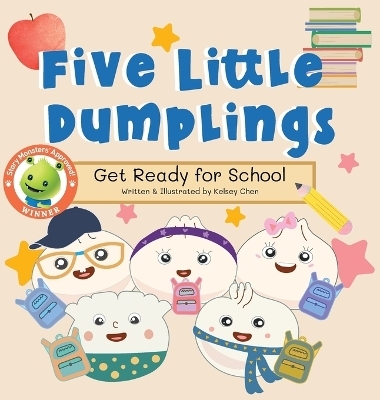 Five Little Dumplings Get Ready for School - Kelsey Chen