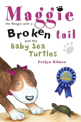 Maggie the Beagle with a Broken Tail and the Baby Sea Turtles - Evelyn Gilmer