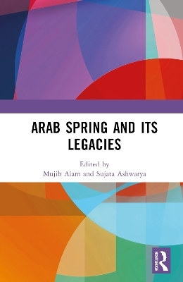 Arab Spring and Its Legacies - 