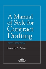 A Manual of Style for Contract Drafting, Fifth Edition - Adams, Kenneth A.