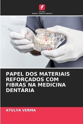 Papel DOS Materiais Reforçados Com Fibras Na Medicina Dentária - Atulya Verma