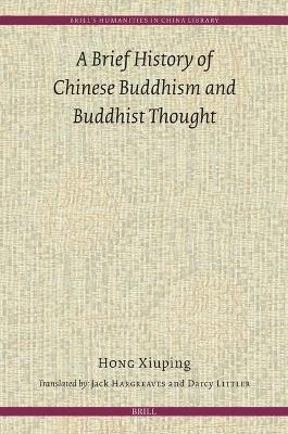 A Brief History of Chinese Buddhism and Buddhist Thought - Xiuping Hong