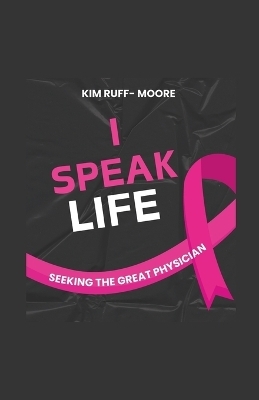 I Speak Life - Kim Ruff-Moore