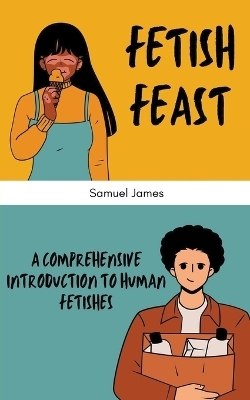 Fetish Feast - Samuel James