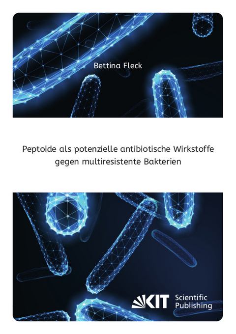 Peptoide als potenzielle antibiotische Wirkstoffe gegen multiresistente Bakterien - Bettina Fleck